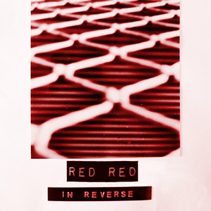 Red Red — In Reverse